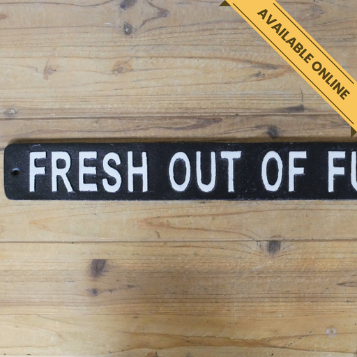 Humorous fresh out of fucks sign, H:6cm W:51cm D:1cm, Weight:1.56kg.