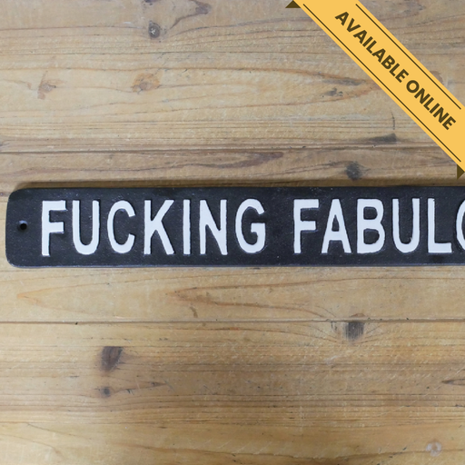 Bold fucking fabulous sign, H:6cm W:46cm D:1cm, Weight:1.46kg.