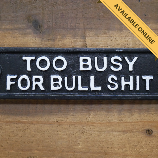 Sign too busy for bullshit. A unique and stylish piece, perfect for modern or rustic interiors, 6cm high, 22cm wide, 1cm deep, weighs 0.29kgs.