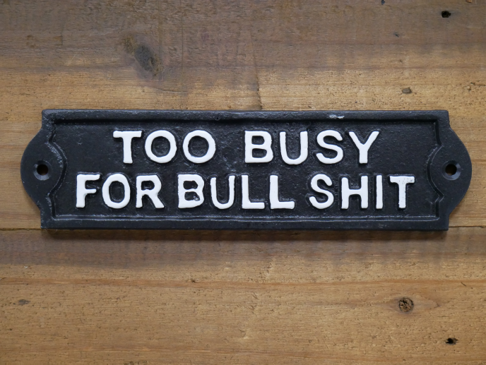 SIGN TOO BUSY FOR BULLSHIT
