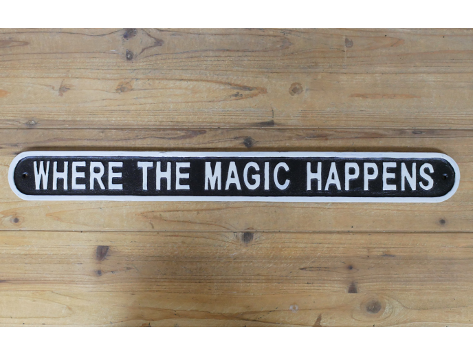 SIGN WHERE THE MAGIC HAPPENS