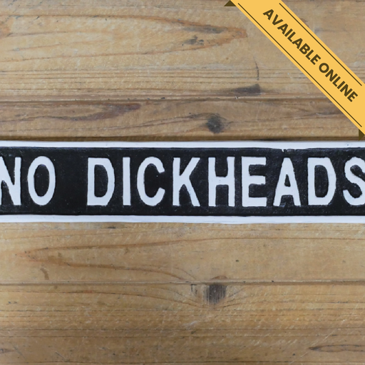 Sign no dickheads. A unique and stylish piece, perfect for modern or rustic interiors, 6cm high, 34cm wide, 1cm deep, weighs 0.65kgs.